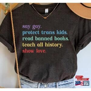 Say Gay Trans Kids Banned Books Teach Show Love Tshirt Classic